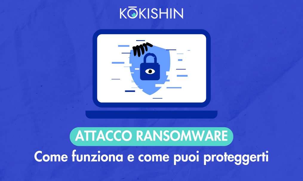 Come Funziona un Attacco Ransomware e Come Puoi Proteggerti 
